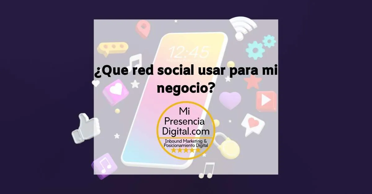 ¿Qué redes sociales son las mejores para mi negocio?